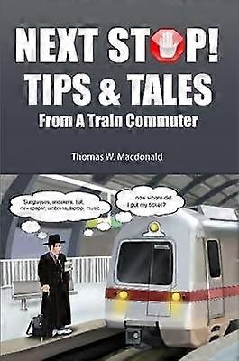 Next Stop! Tips & Tales From A Train Commuter