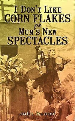 I Don't Like Corn Flakes or Mum's New Spectacles