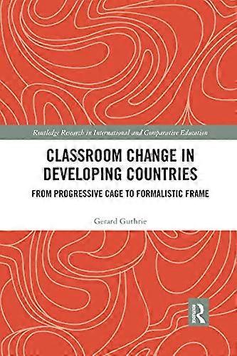 Classroom Change in Developing Countries: From Progressive Cage to Formalistic Frame