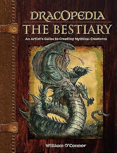 Dracopedia The Bestiary: An Artists Guide to Creating Mythical Creatures