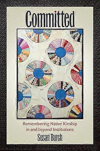 Committed Remembering Native Kinship in and beyond Institutions