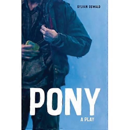Pony : a Play