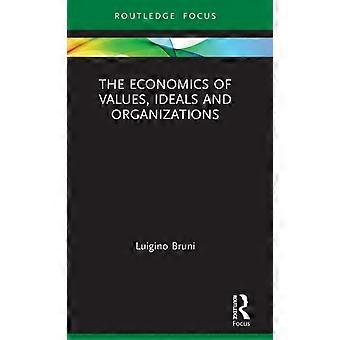 The Economics Of Values Ideals And Organizations - Luigino Bruni