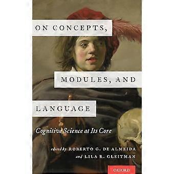 On Concepts Modules and Language Cognitive Science at Its Core