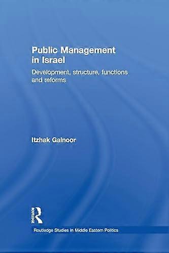 Public Management in Israel Development Structure Functions and Reforms