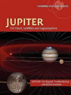 Jupiter The Planet Satellites and Magnetosphere 1 Cambridge Planetary Science Series Number 1
