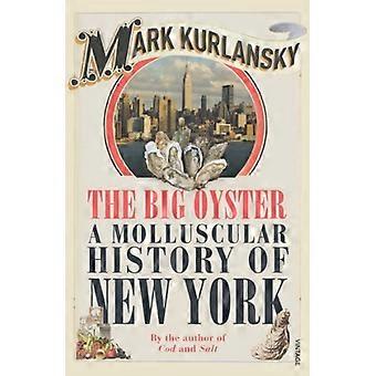 Die große Auster: Eine Molluscular Geschichte von New York