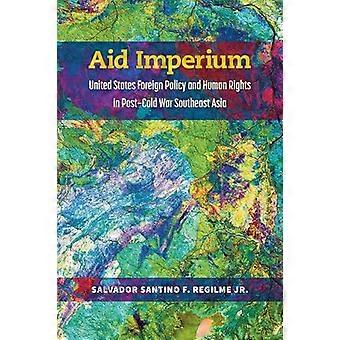 Aid Imperium: USAs utenrikspolitikk og menneskerettigheter i Sørøst-Asia etter den kalde krigen (Weiser Center for Emerging Democracies)