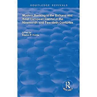 Il sistema bancario moderno nei Balcani e il capitale dell'Europa occidentale nel XIX e XX secolo (Routledge Revivals)