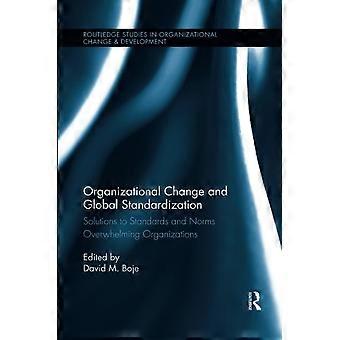 Organisasjonsendring og global standardisering: Løsninger på standarder og normer som overvelder organisasjoner (Routledge-studier i organisasjonsendring)