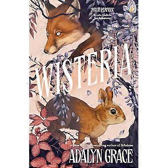 Wisteria: der Sunday Times Bestseller - die wunderschöne neue Gothic-Fantasy-Romanze vom Bestsellerautor von Belladonna und Fingerhut