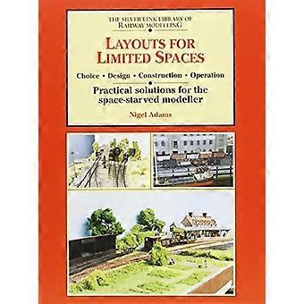 Aménagements pour espaces restreints : choix, conception, construction, exploitation – Solutions pratiques pour le modéliste ferroviaire à l’espace limité (Bibliothèque Silver Link de ressources ferroviaires)