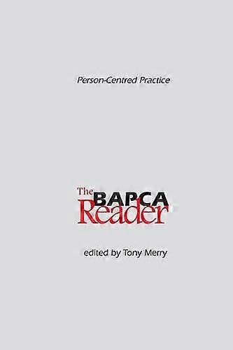 Person-Centred Practice: The BAPCA Reader