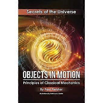 Objecten in beweging: principes van de klassieke mechanica (Geheimen van het universum)