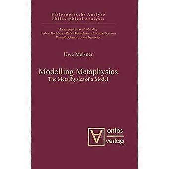 Modelling Metaphysics The Metaphysics of a Model
