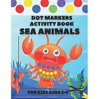Dot markers activity book sea animals coloring book and simple scissor skills for toddlers and kids ages 2-5