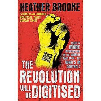 The Revolution will be Digitised Dispatches from the Information War