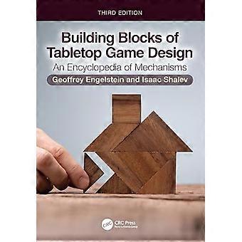 Building Blocks of Tabletop Game Design An Encyclopedia of Mechanisms