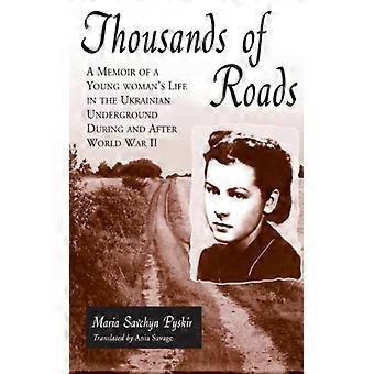 Thousands Of Roads A Memoir Of A Young Woman's Life In The Ukrainian Underground - Maria Savchyn Pyskir - Paperback - English Book - History
