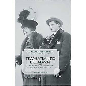 Transatlantic Broadway The Infrastructural Politics of Global Performance