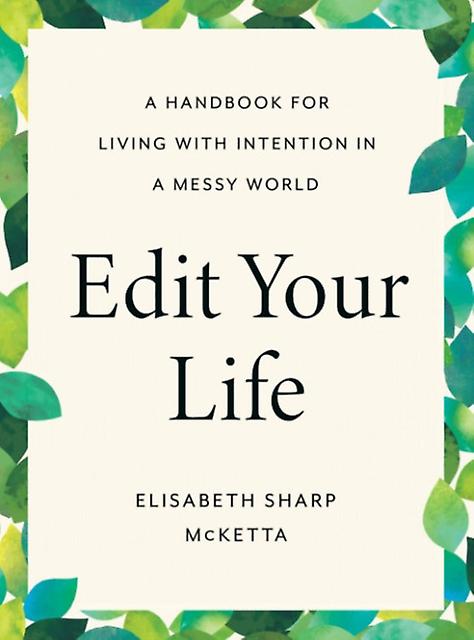 Edit Your Life by Elisabeth Sharp Elisabeth Sharp McKetta McKetta Hardback Book
