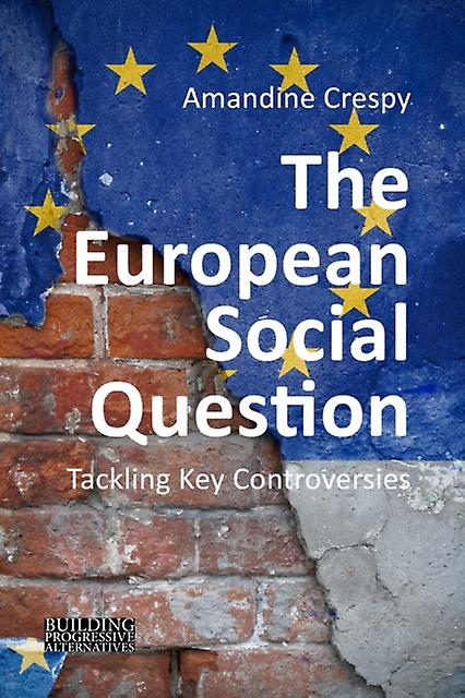 The European Social Question by Prof. Amandine Universite libre de Bruxelles Crespy Paperback Book
