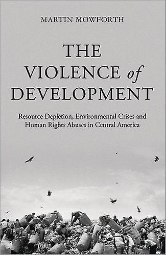 The Violence Of Development by Martin Mowforth Paperback