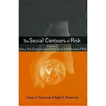 Les contours sociaux du risque, volume I : Communication publique sur les risques et le social - Roger E. Kasperson