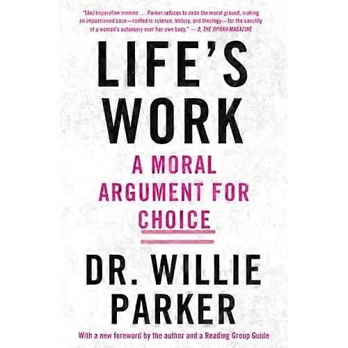 Life's Work: A Moral Argument for Choice