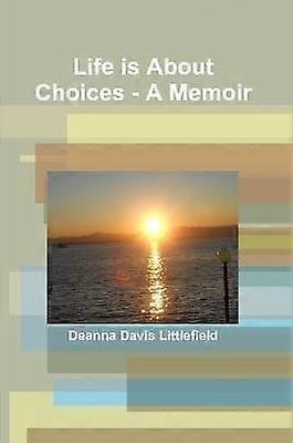 Life is About Choices - A Memoir