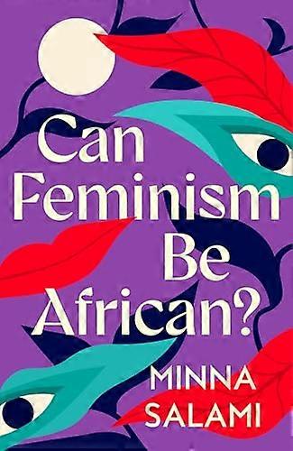 Can Feminism be African?: A Most Paradoxical Question