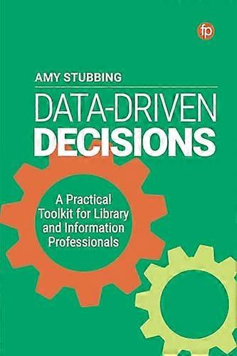Data Driven Decisions: A Practical Toolkit for Library and Information Professionals