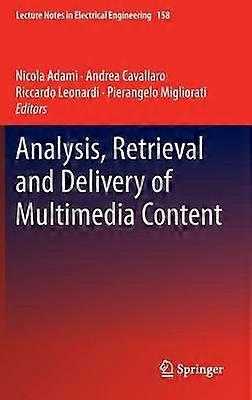 Analysis Retrieval and Delivery of Multimedia Content