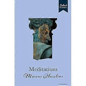 Select Classics : Meditations : (Original, Unabridged Classic, Premium Hardbound Collector's Edition, Ideal for Gifting)