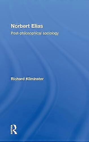 Norbert Elias: Post Philosophical Sociology