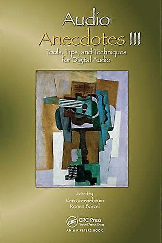 Audio Anecdotes III Tools Tips and Techniques for Digital Audio
