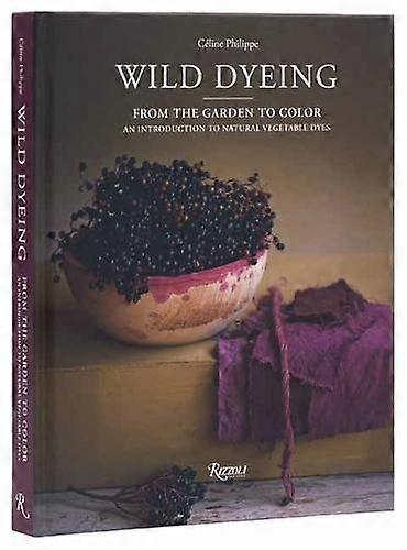 Wild Dyeing by Celine Philippe Hardback Book