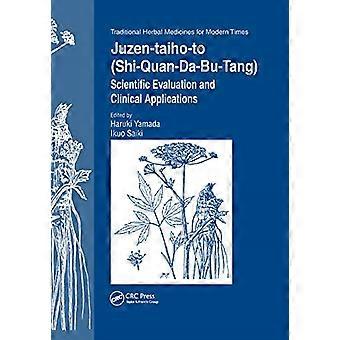Juzen-taiho-to (Shi-Quan-Da-Bu-Tang): tieteellinen arviointi ja kliiniset sovellukset (perinteiset kasviperäiset lääkkeet nykyaikana)
