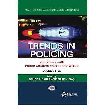 Trends in der Polizeiarbeit: Interviews mit Polizeiführern auf der ganzen Welt, Band Fünf (Interviews mit globalen Führungskräften in Polizeiarbeit, Gerichten und Gefängnissen)