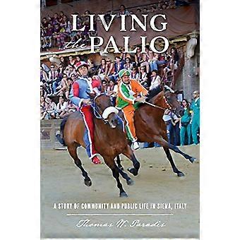 Living the Palio: Tarina - yhteisöstä ja julkisuudesta - Elämä Sienassa, Italiassa