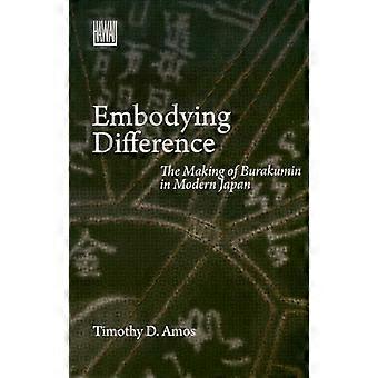Embodying Difference The Making of Burakumin in Modern Japan