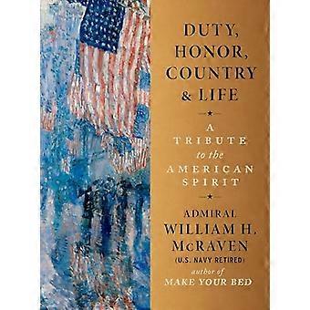 Duty Honor Country & Life A Tribute to the American Spirit