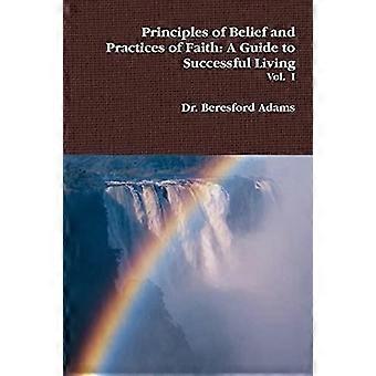 Principles Of Belief And Practices Of Faith A Guide To Successful Living - Dr. Beresford Adams - Paperback - en Book
