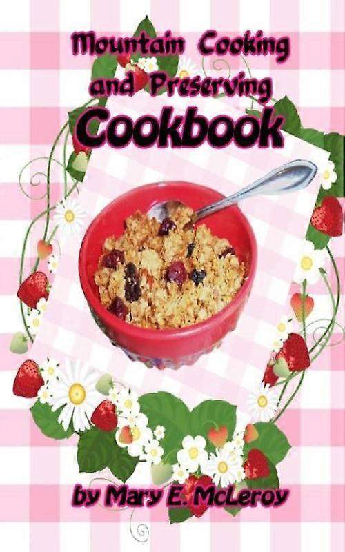 Mountain Cooking And Preserving Cookbook