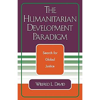 Humanitarian Development Paradigm Search For Global Justice - Wilfred L. David - Paperback - English Book - Social issues and processes