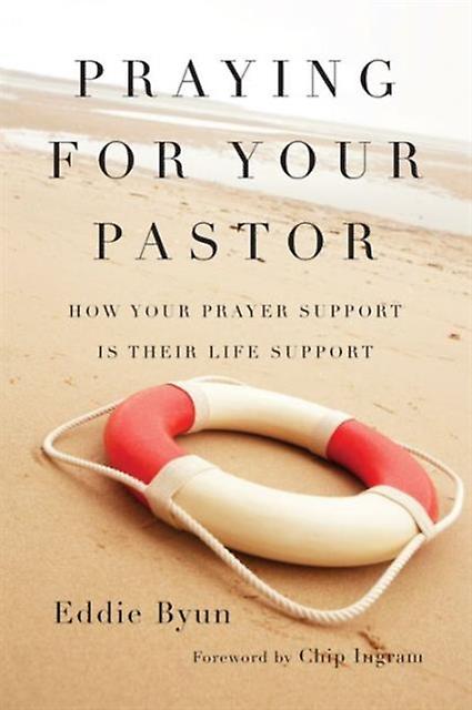 Praying For Your Pastor How Your Prayer Support Is Their Life Support by Eddie Byun Paperback Book