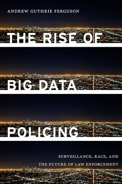 The Rise Of Big Data Policing by Andrew Guthrie Ferguson Paperback