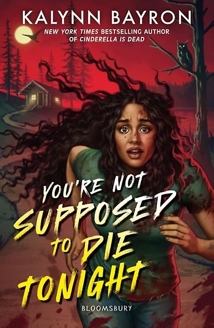 Youre Not Supposed To Die Tonight by Kalynn Bayron Paperback