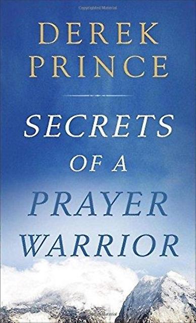 Secrets Of A Prayer Warrior by Derek Prince Paperback