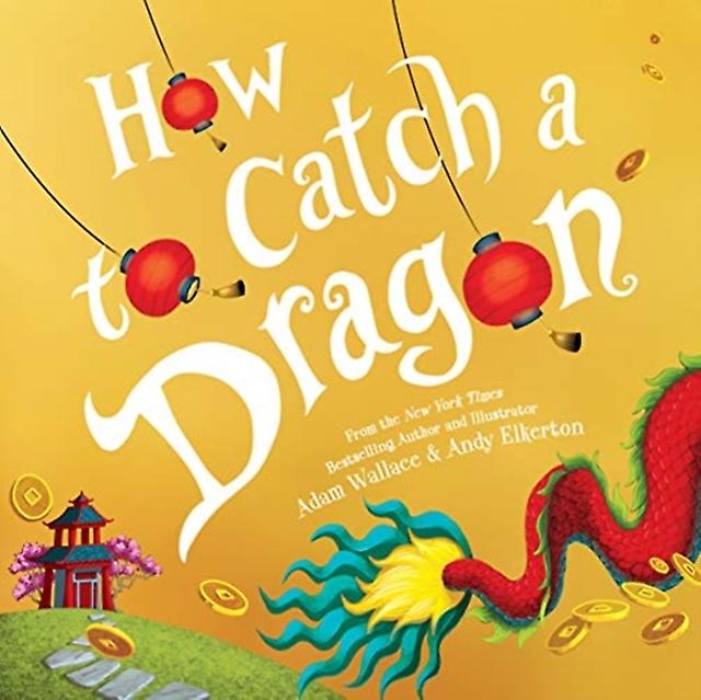 How To Catch A Dragon - Adam Wallace